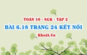 Bài 6.18 trang 24 Toán 10 Kết nối tri thức Tập 2